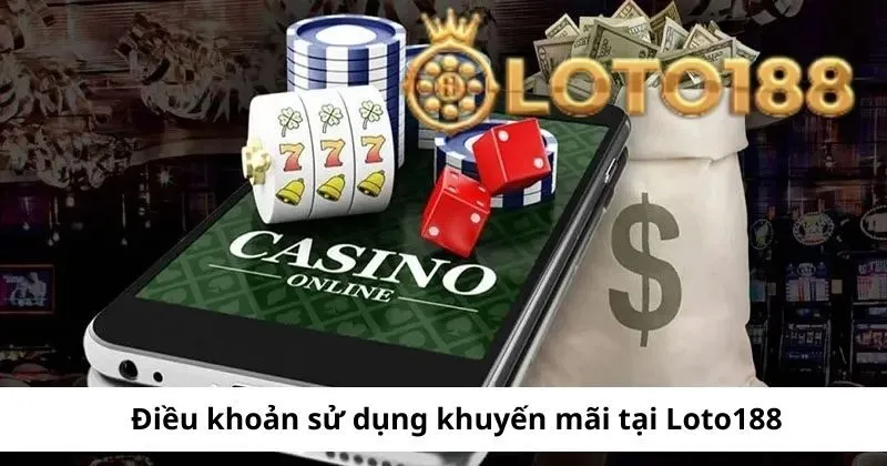 Điều khoản khi sử dụng khuyến mãi tại Loto188