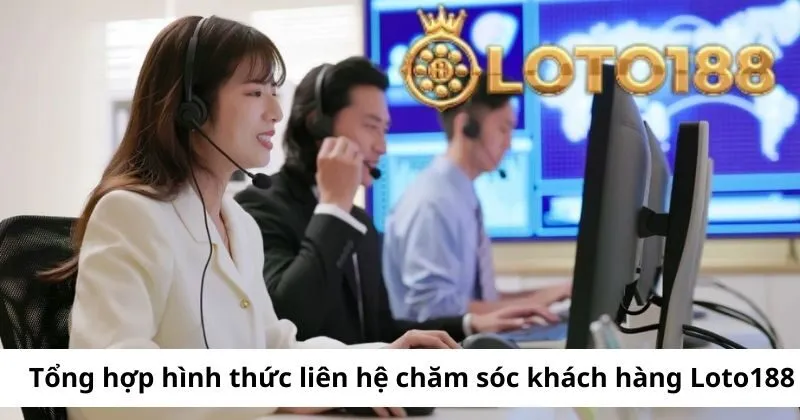 Hình thức liên hệ CSKH tại Loto188