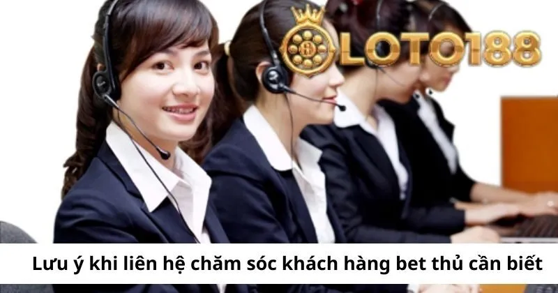 Lưu ý khi liên hệ chăm sóc khách hàng