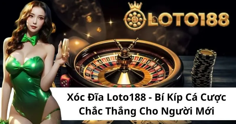 Thông tin về sảnh game Xóc Đĩa Loto188